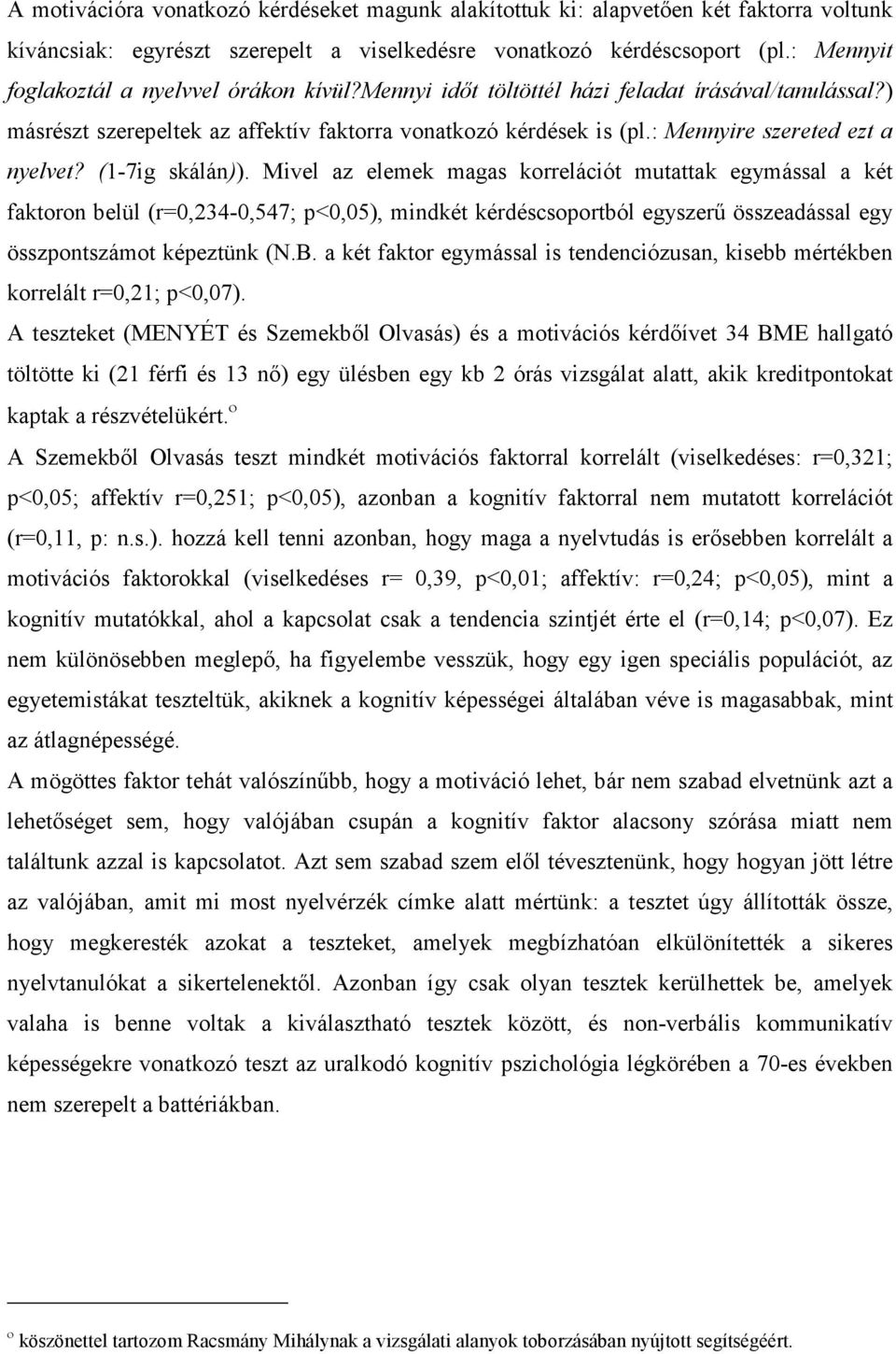 : Mennyire szereted ezt a nyelvet? (1-7ig skálán)).