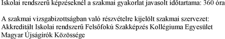 részvételre kijelölt szakmai szervezet: Akkreditált Iskolai