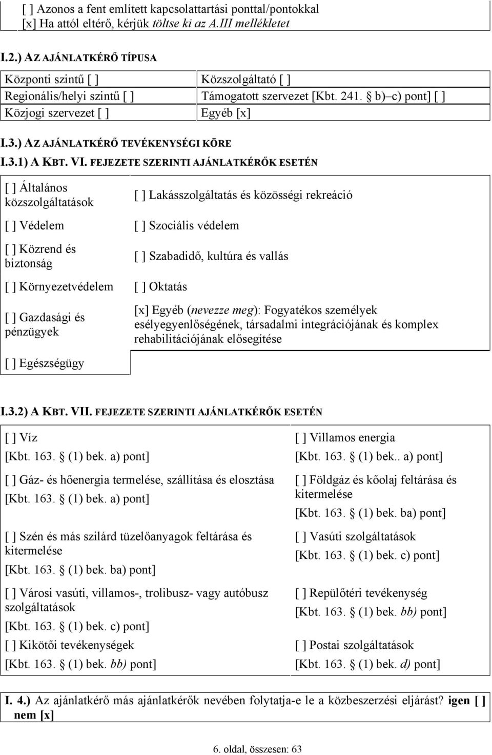 ) AZ AJÁNLATKÉRŐ TEVÉKENYSÉGI KÖRE I.3.1) A KBT. VI.