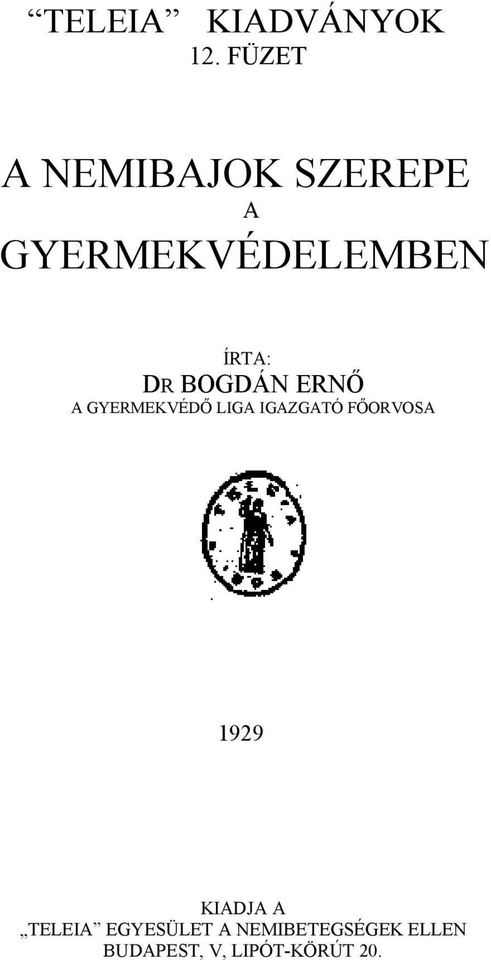 DR BOGDÁN ERNŐ A GYERMEKVÉDŐ LIGA IGAZGATÓ FŐORVOSA