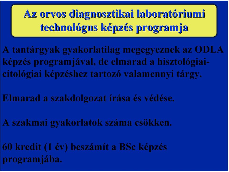 hisztológiaicitológiai képzéshez tartozó valamennyi tárgy.