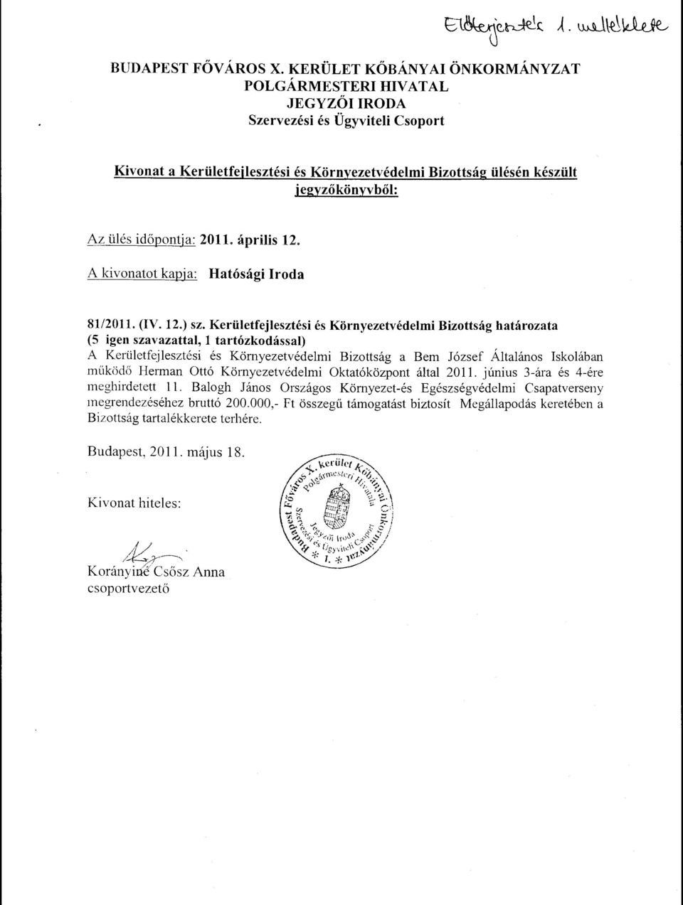 időpontja: 2011. április 12. A kivanatot kapja: Hatósági Iroda 81/2011. (IV. 12.) sz.