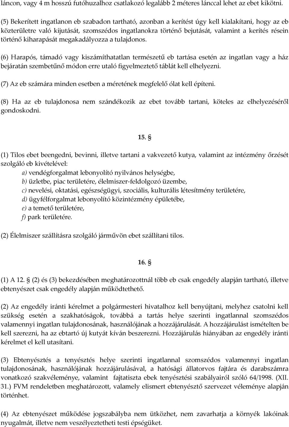 történő kiharapását megakadályozza a tulajdonos.