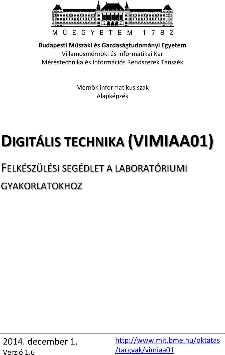 Alapképzés DIGITÁLIS TECHNIKA (VIMIAA01) FELKÉSZÜLÉSI SEGÉDLET A LABORATÓRIUMI