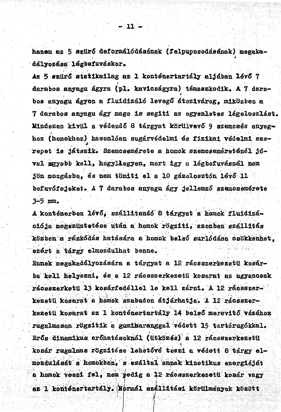 Minőezen kívül a védendő 8 tárgyat körülvevő 9 szemcsés anyaghoz (homokhoz) hasonlóan sugárvédelmi ős fizikai védelmi szej repet is játszik.