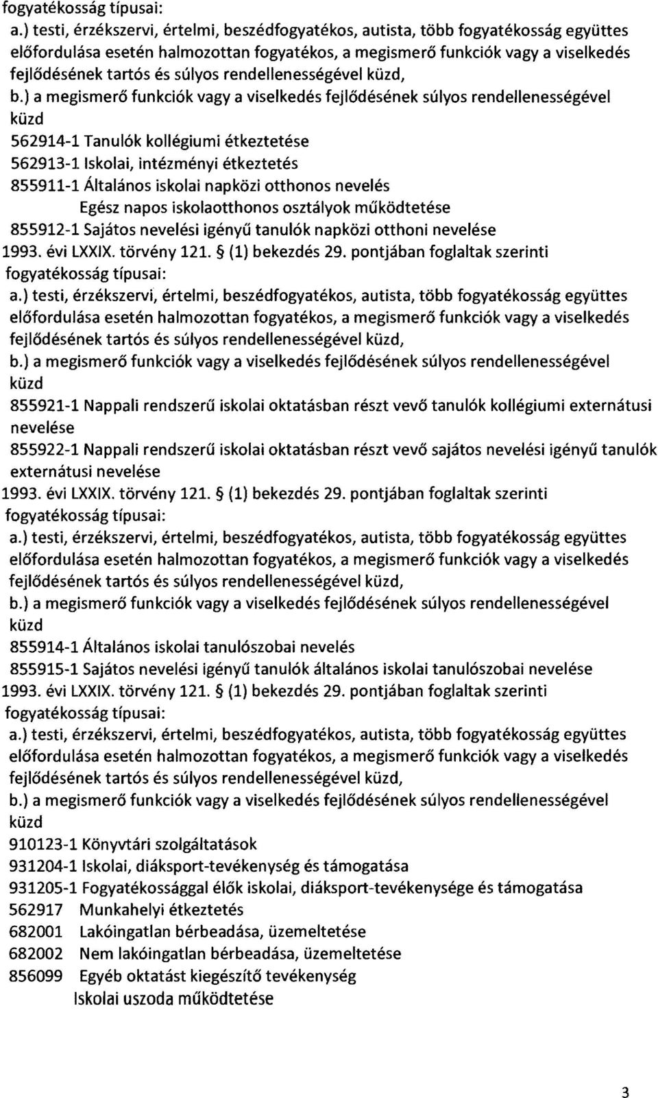 rendellenességével küzd, b.