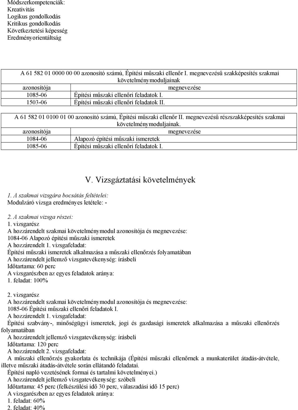 A 61 582 01 0100 01 00 azonosító számú, Építési műszaki ellenőr II. megnevezésű részszakképesítés szakmai követelménymoduljainak.