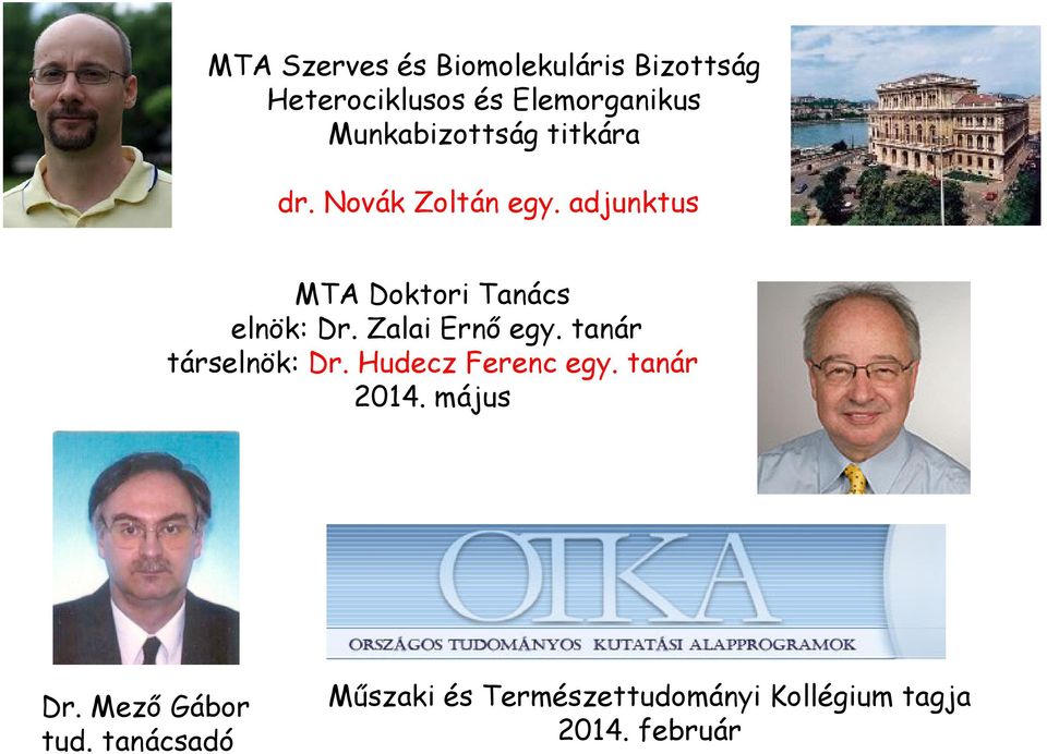 adjunktus MTA Doktori Tanács elnök: Dr. Zalai Ernő egy. tanár társelnök: Dr.