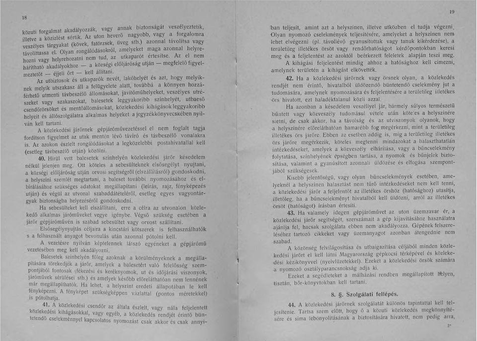 ." f I l" f' I hárítható akadályok hoz - a községi előljarósag utjan - meg e e o Igyemeztetőt - éjjeli őrt - kell állítani.