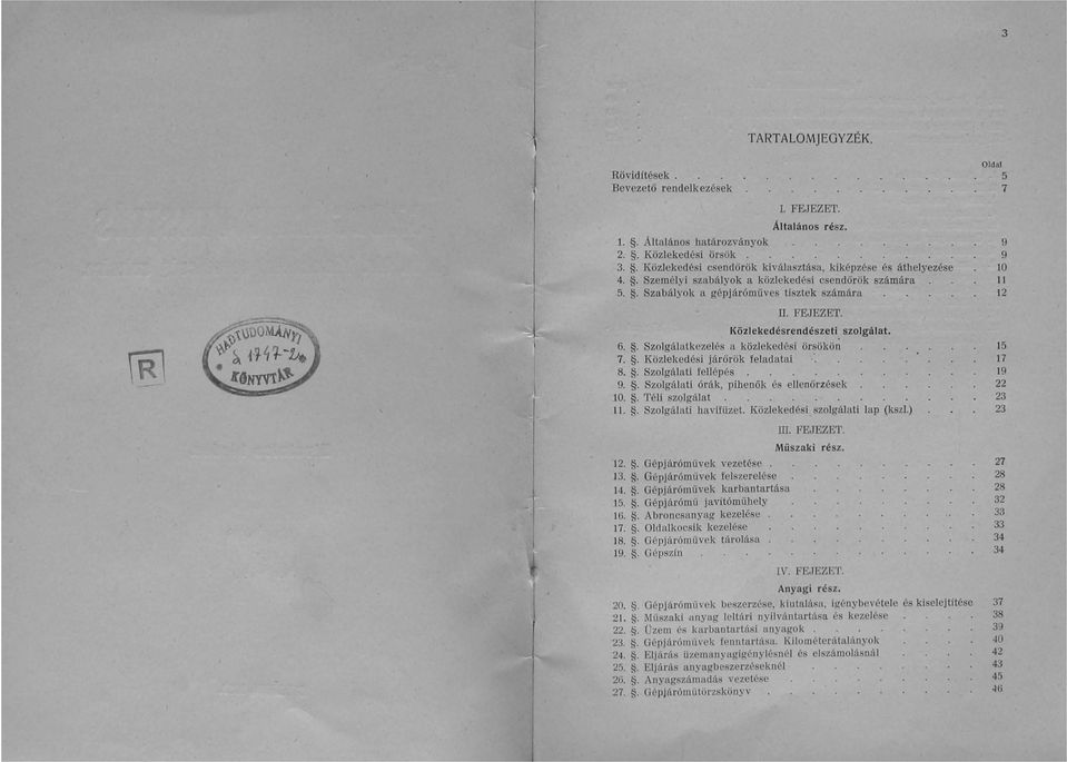 Közlekedésrendészeti szolgálat. 6.. Szolgálatkezelés a közlekedési örsökön 7.. Közlekedési járörök feladatai B.. Szolgálati fellépés 9.. Szolgálati órák, pihenök és ellenörzések 10.. Téli szolgálat II.