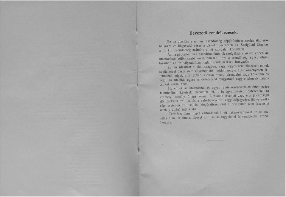 Ezt az utasítást általánosságban, vagy egyes rendelkezéseit ennek szellemével össze nem egyeztethető módon magyarázni, önkényesen értelmezni, olyat, ami ebben előírva nincs, elrendelni vagy követelní