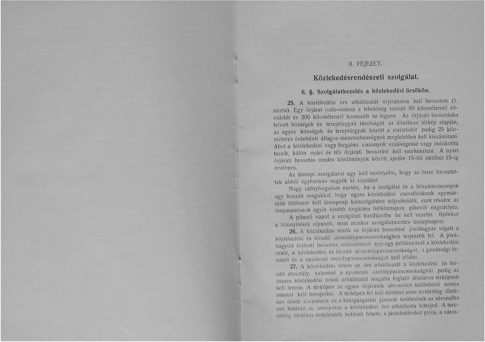 alapján, az egyes községek és tereptárgyak közölt a menetidőt pedig 25 kilométeres óránkénti átlagos menetsebességnek megfelelően kell kiszámítani.