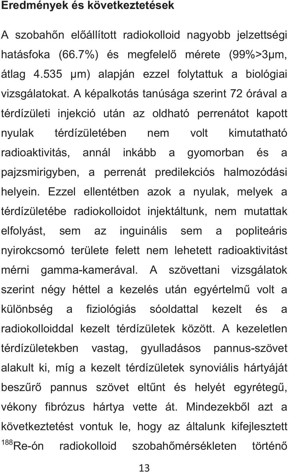 pajzsmirigyben, a perrenát predilekciós halmozódási helyein.