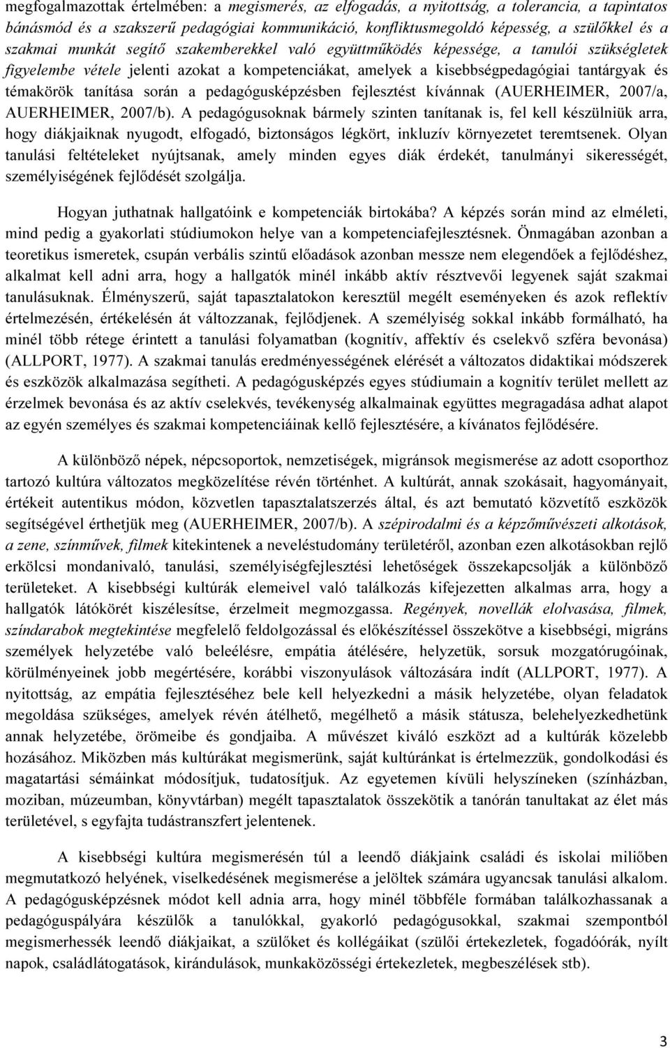 során a pedagógusképzésben fejlesztést kívánnak (AUERHEIMER, 2007/a, AUERHEIMER, 2007/b).