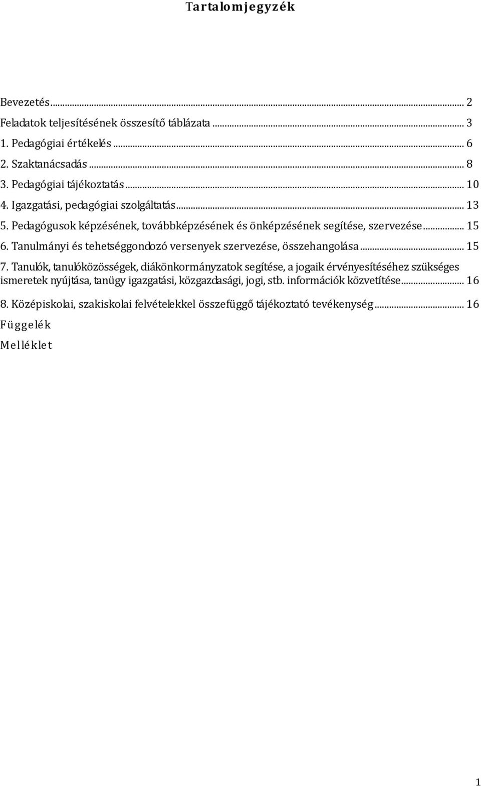 Tanulmányi és tehetséggondozó versenyek szervezése, összehangolása... 15 7.