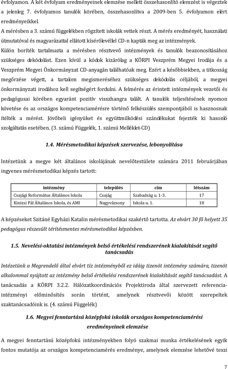 Külön boríték tartalmazta a mérésben résztvevő intézmények és tanulók beazonosításához szükséges dekódolást.