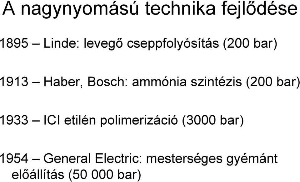 szintézis (200 bar) 1933 ICI etilén polimerizáció (3000