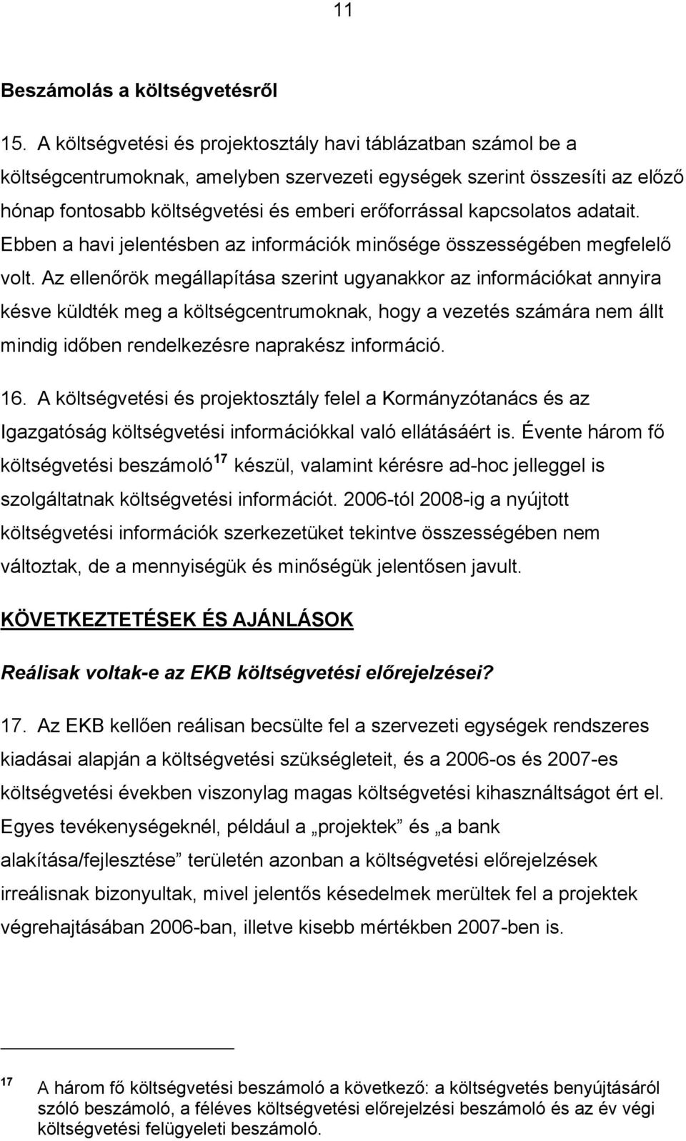 Ebben a havi jelentésben az információk minősége összességében megfelelő volt.