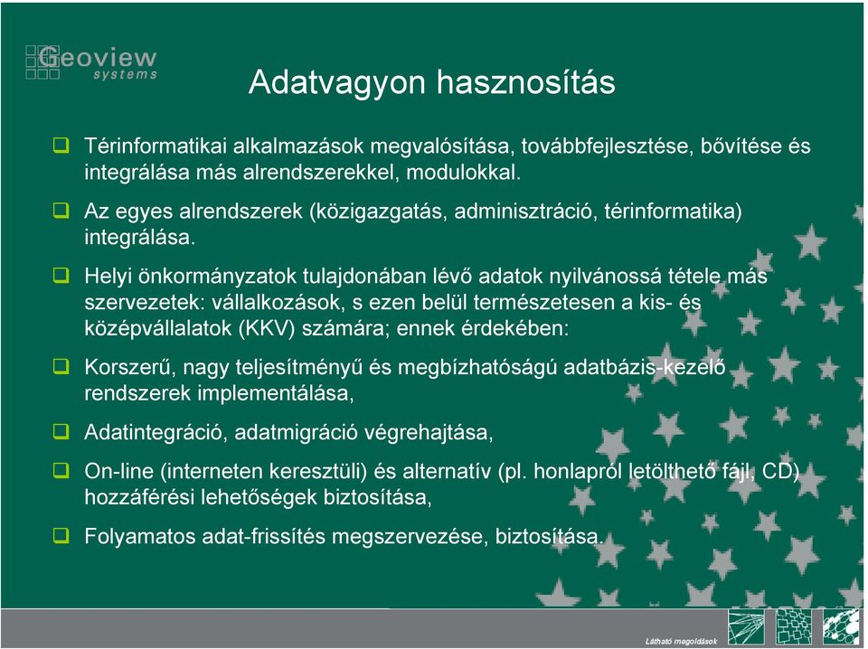 Helyi önkormányzatok tulajdonában lévő adatok nyilvánossá tétele más szervezetek: vállalkozások, s ezen belül természetesen a kis- és középvállalatok (KKV) számára; ennek