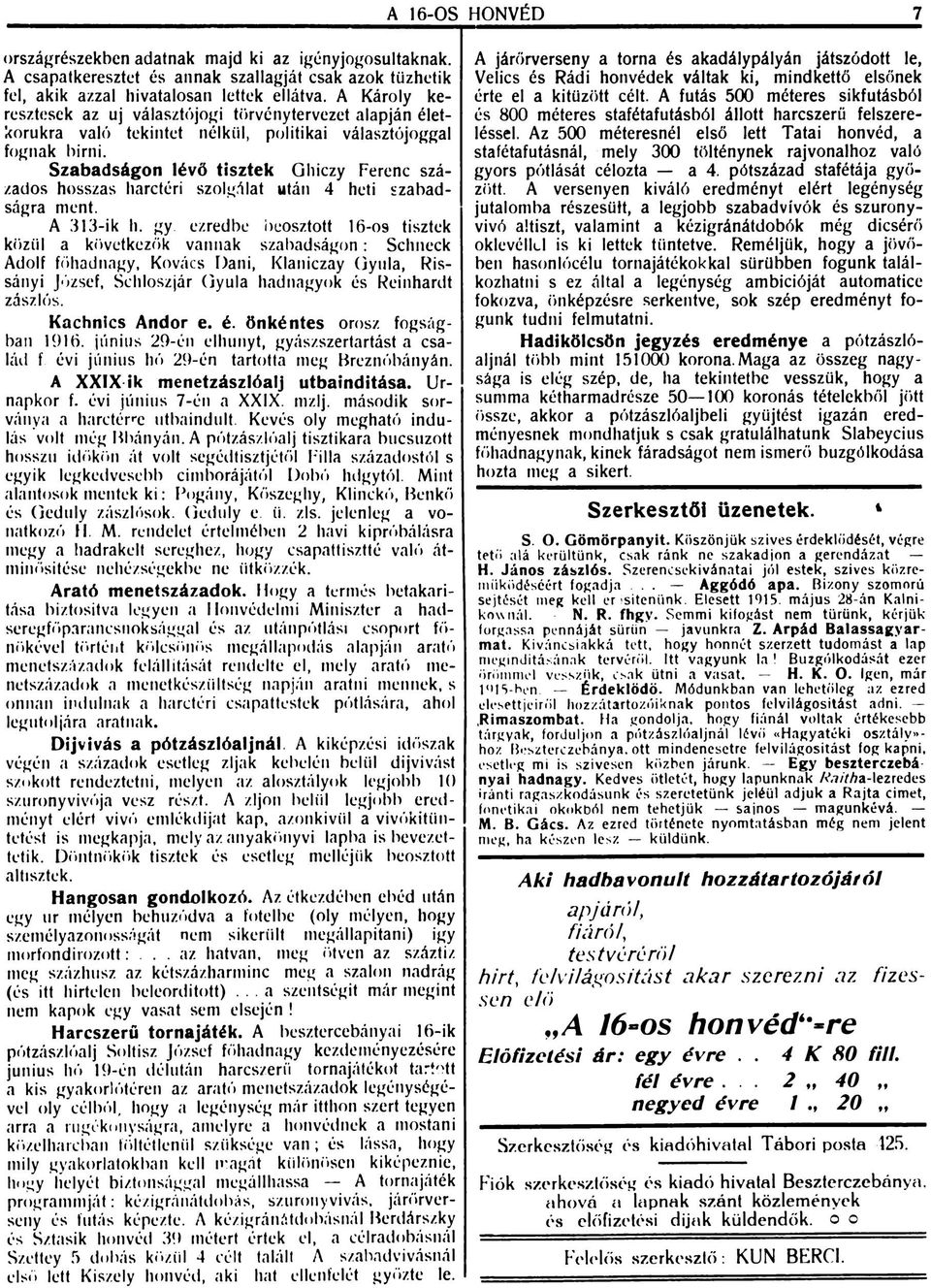 Szabadságon lévő tisztek Ghiczy Ferenc százados hosszas harctéri szolgálat után 4 heti szabadságra ment. A 313-ik h.