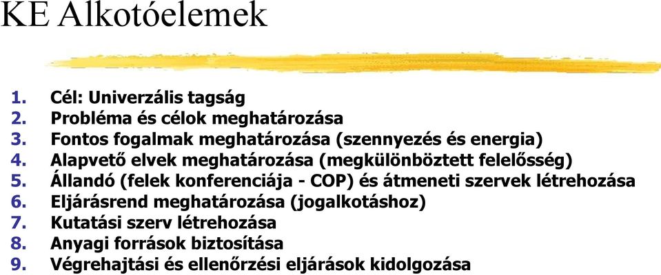 energia) Alapvető elvek meghatározása (megkülönböztett felelősség) Állandó (felek konferenciája - COP) és