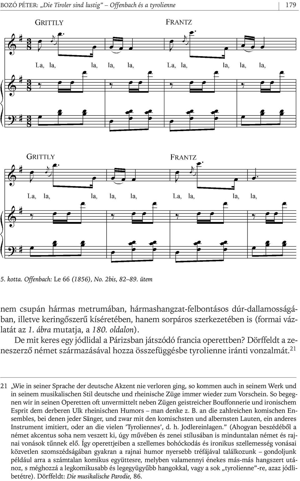 oldalon). De mit keres egy jódlidal a Párizsban játszódó francia operettben? Dörffeldt a zeneszerzô német származásával hozza összefüggésbe tyrolienne iránti vonzalmát.