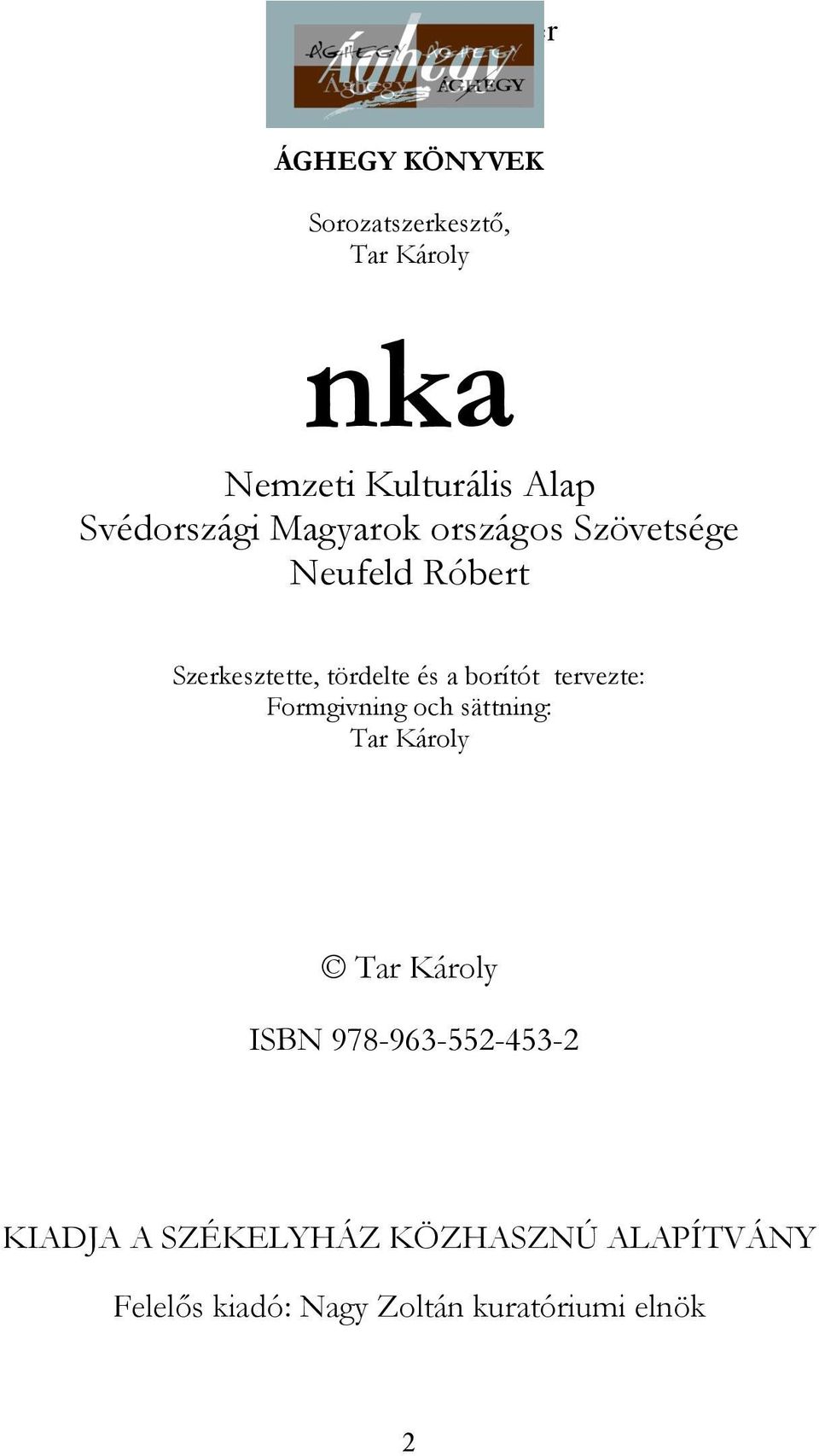 a borítót tervezte: Formgivning och sättning: Tar Károly Tar Károly ISBN