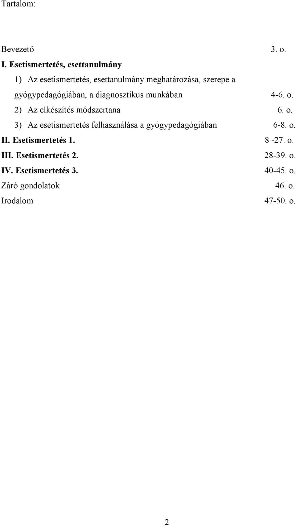 gyógypedagógiában, a diagnosztikus munkában 4-6. o.