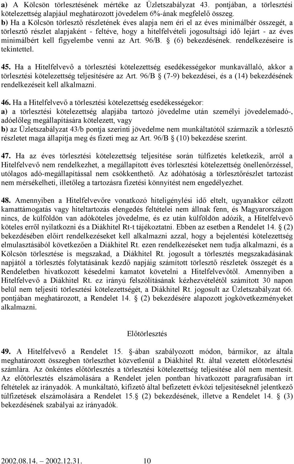 kell figyelembe venni az Art. 96/B. (6) bekezdésének. rendelkezéseire is tekintettel. 45.