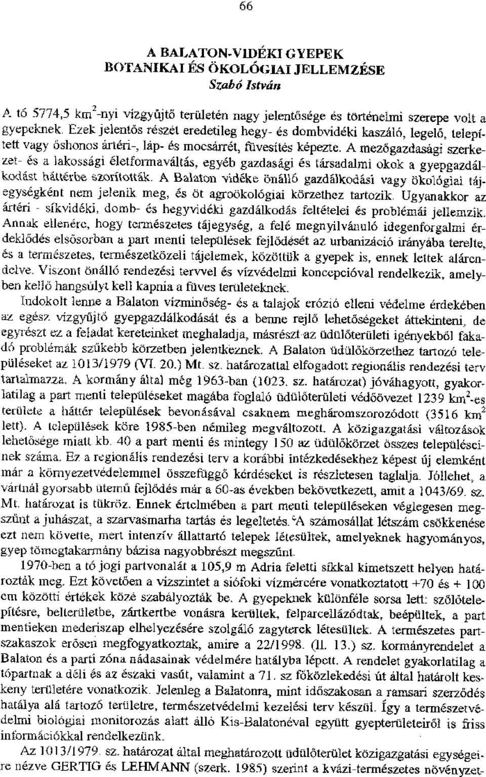 A mez6gazdasagi szerkezet- es a lakossagi eletfonnavaltas, egyeb gazdasagi es tarsadalmi okok a gyepgazdalkodest hatt-ibe 2.eiritoitikk.