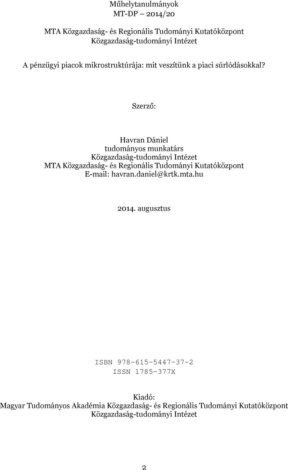 Szerző: Havran Dániel tudományos munkatárs Közgazdaság-tudományi Intézet MTA Közgazdaság- és Regionális Tudományi Kutatóközpont