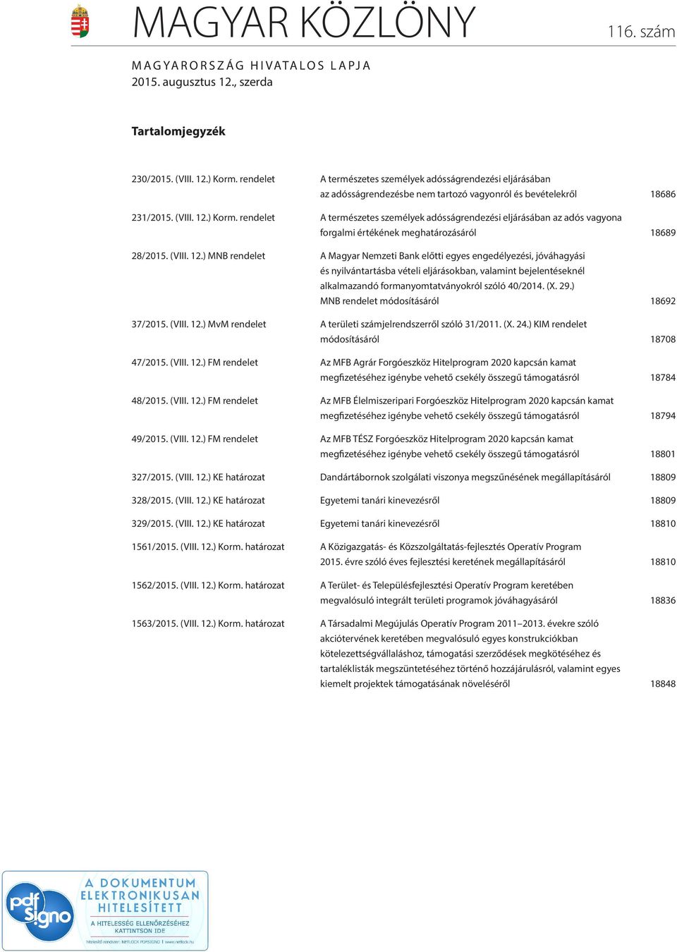 rendelet A természetes személyek adósságrendezési eljárásában az adós vagyona forgalmi értékének meghatározásáról 18689 28/2015. (VIII. 12.