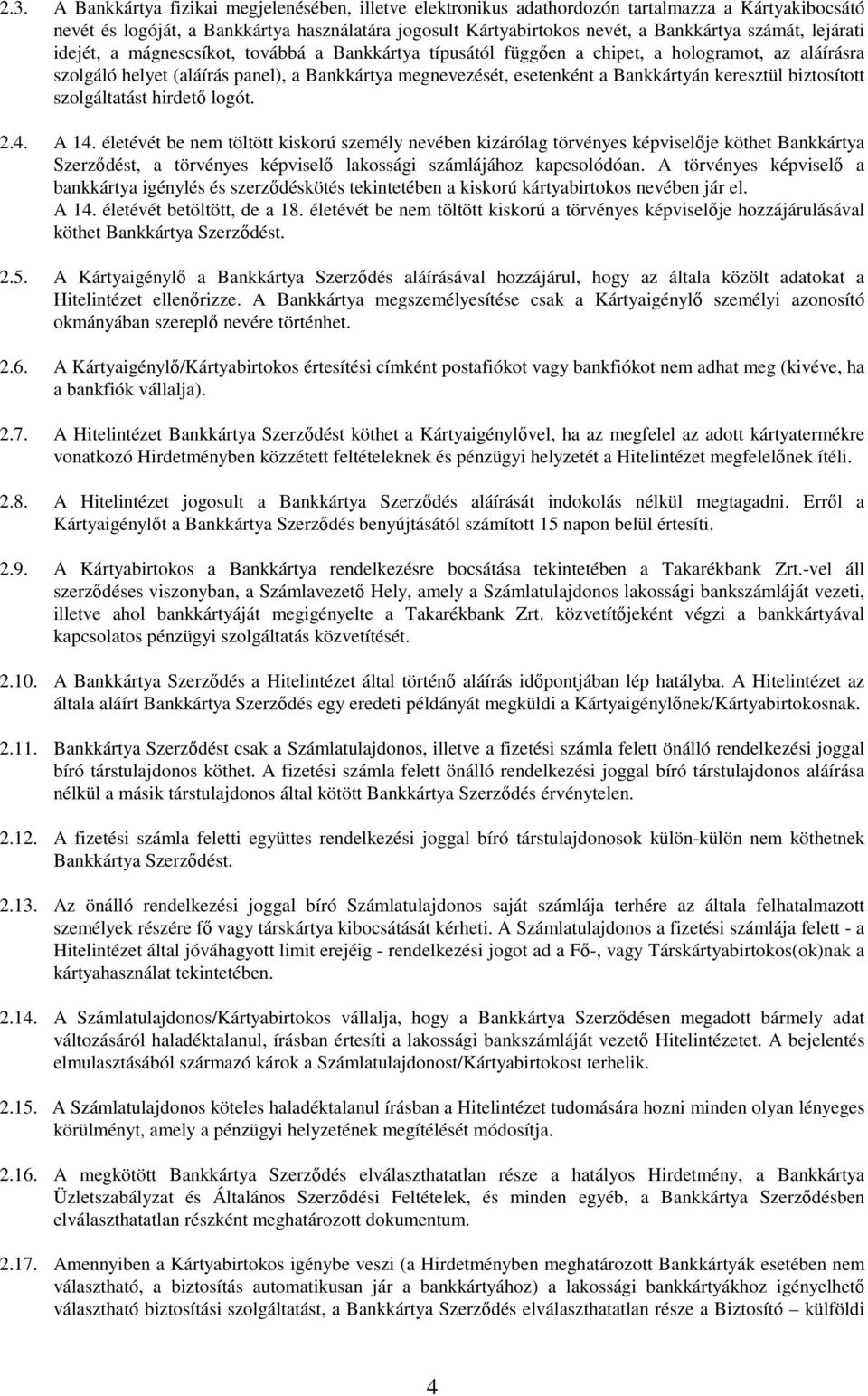 Bankkártyán keresztül biztosított szolgáltatást hirdetı logót. 2.4. A 14.