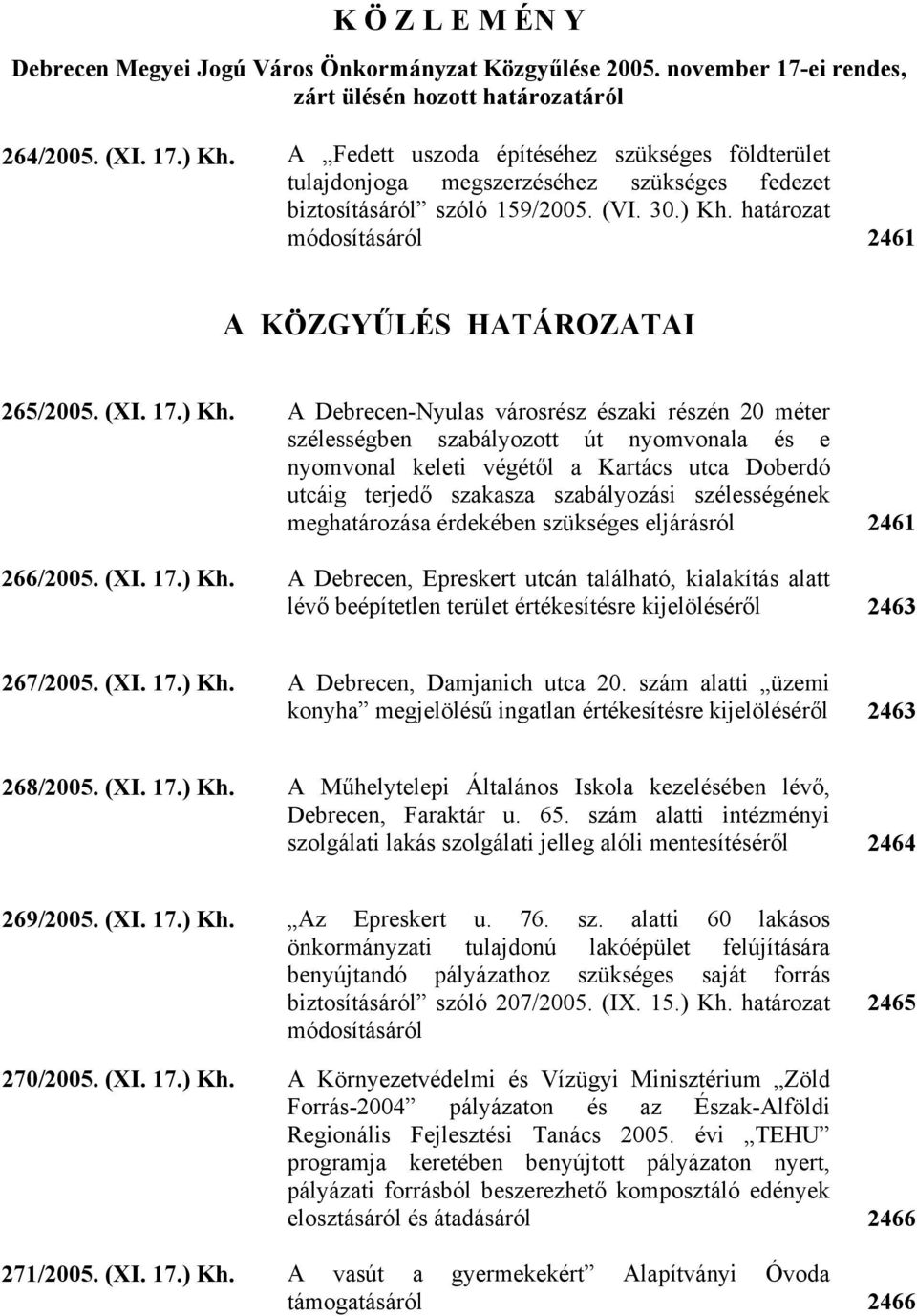 határozat módosításáról 2461 A KÖZGYŰLÉS HATÁROZATAI 265/2005. (XI. 17.) Kh.