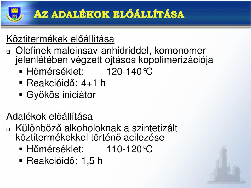 Reakcióid: 4+1 h Gyökös iniciátor Adalékok elállítása Különböz