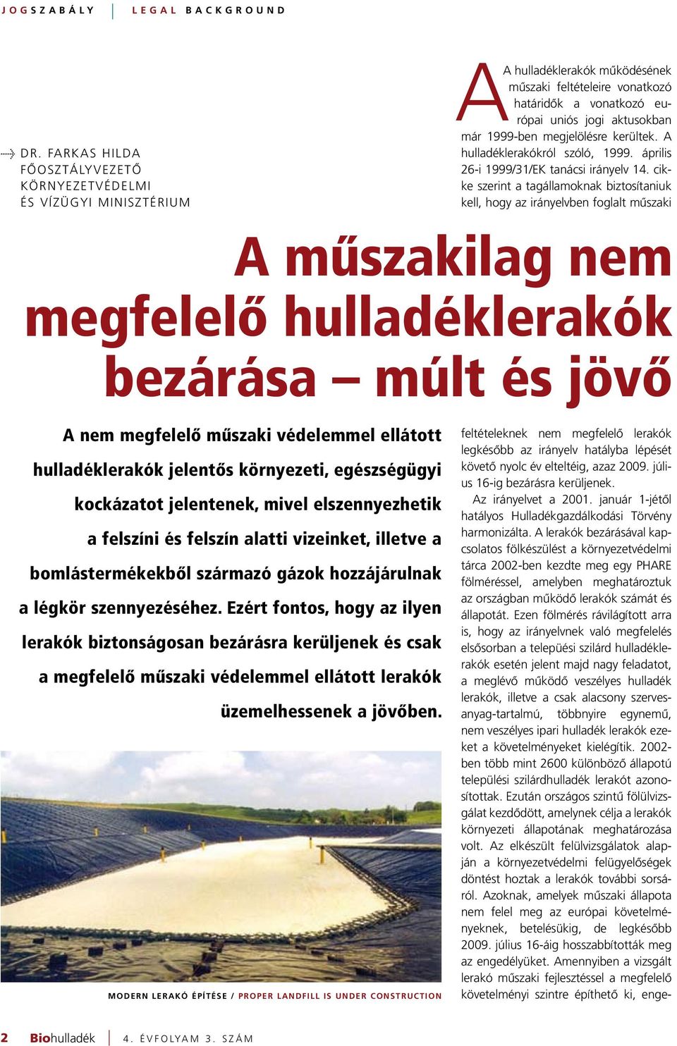 megjelölésre kerültek. A hulladéklerakókról szóló, 1999. április 26-i 1999/31/EK tanácsi irányelv 14.