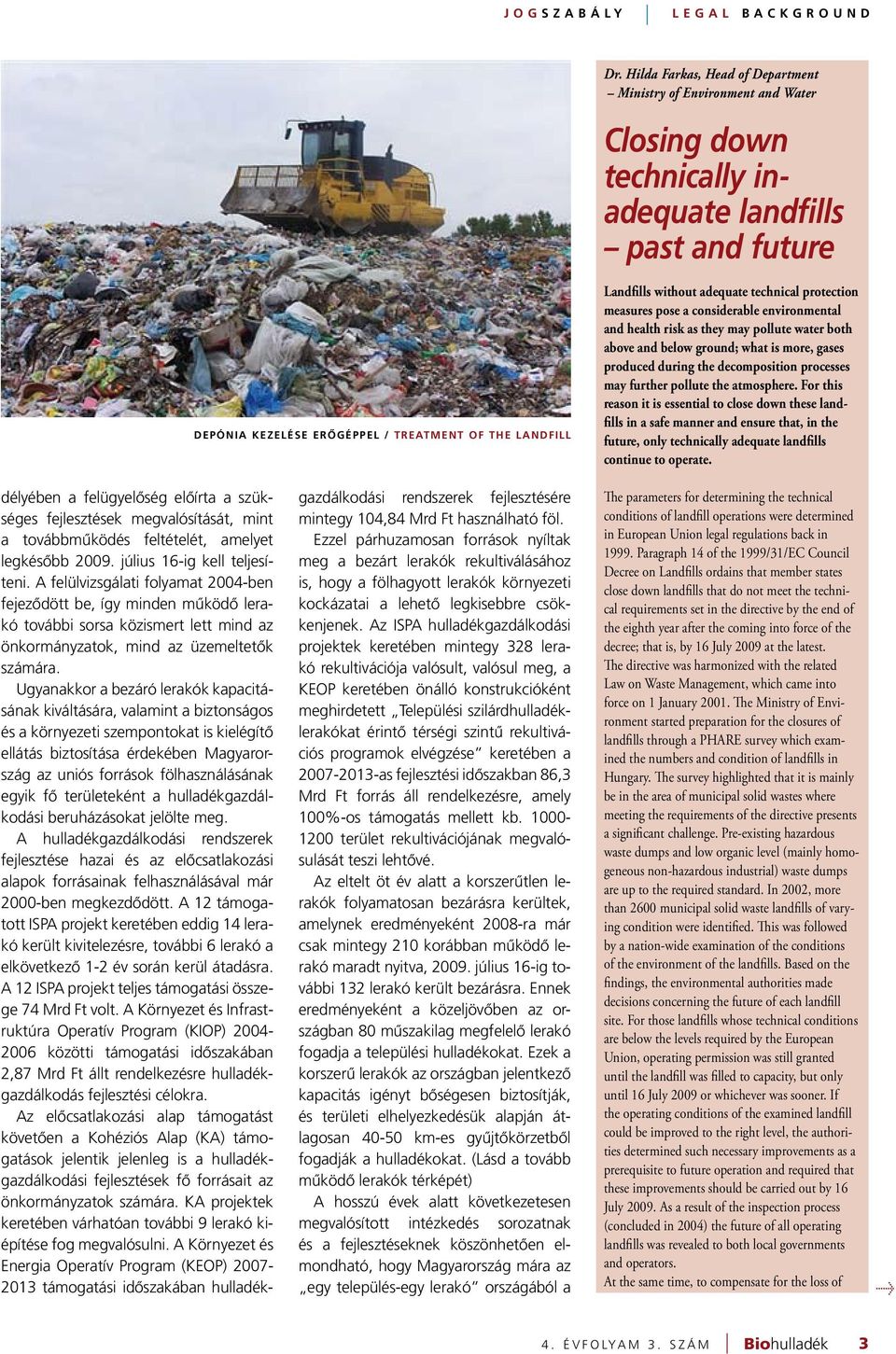 without adequate technical protection measures pose a considerable environmental and health risk as they may pollute water both above and below ground; what is more, gases produced during the