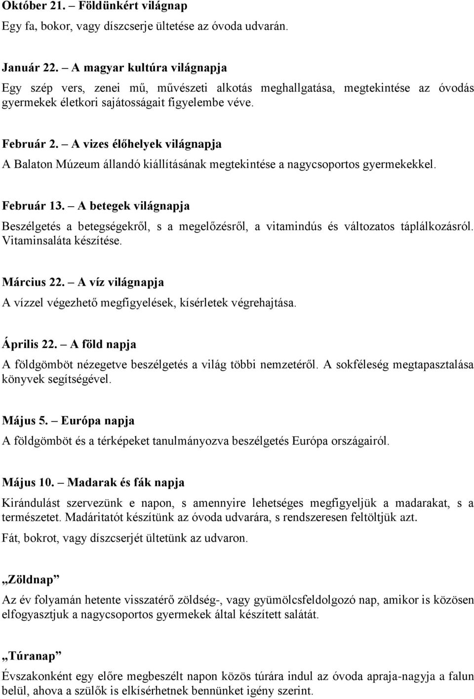 A vizes élőhelyek világnapja A Balaton Múzeum állandó kiállításának megtekintése a nagycsoportos gyermekekkel. Február 13.