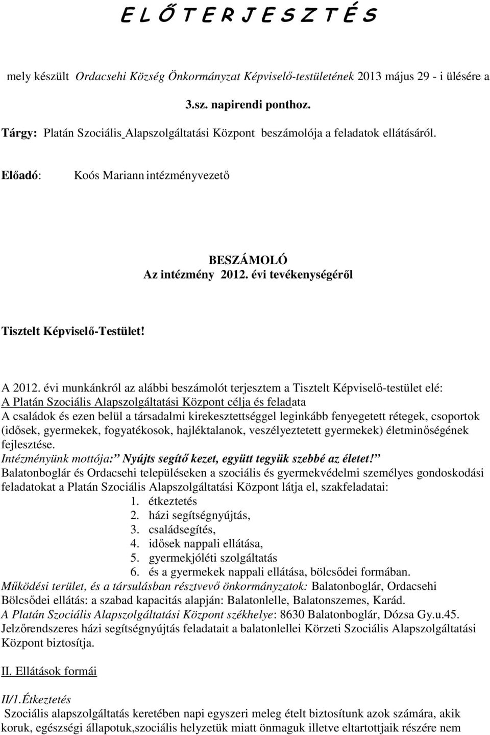 évi tevékenységéről Tisztelt Képviselő-Testület! A 2012.