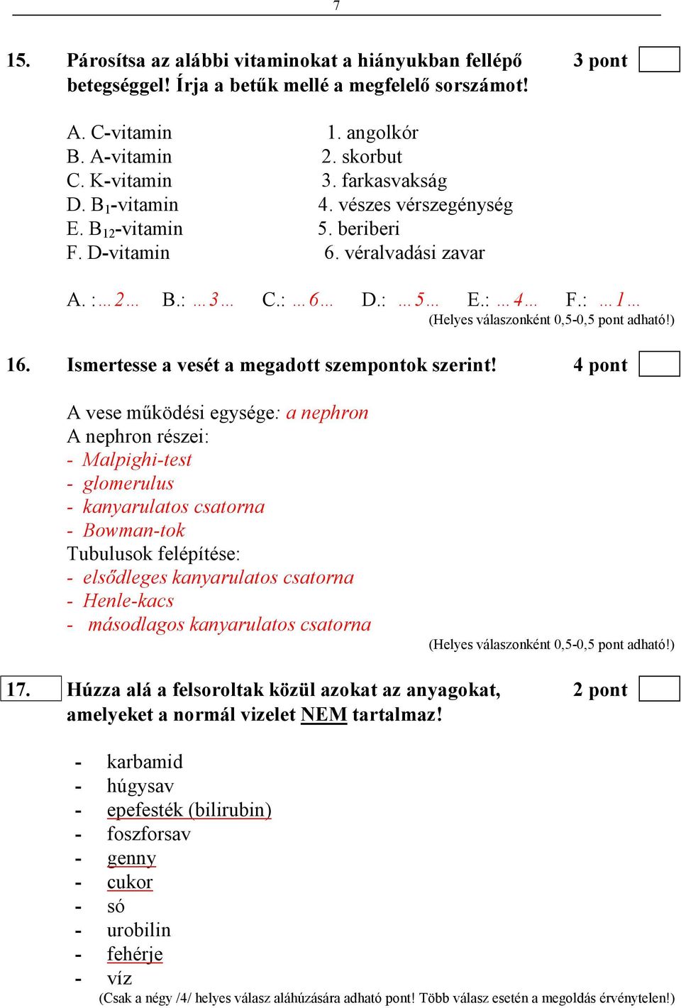 Ismertesse a vesét a megadott szempontok szerint!