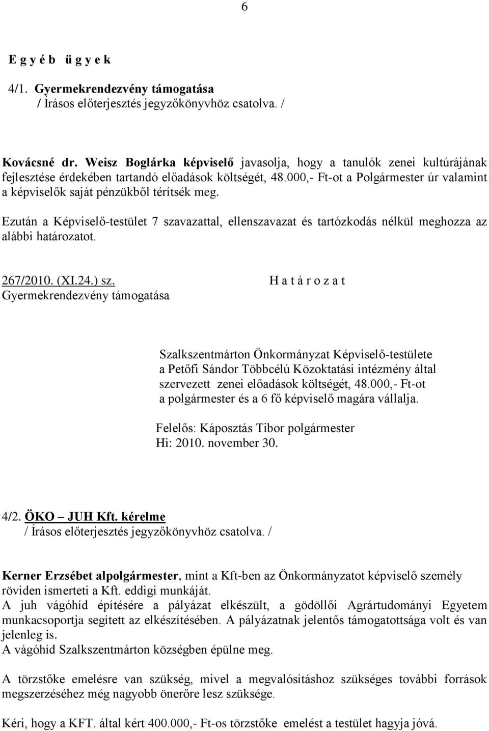 267/2010. (XI.24.) sz. Gyermekrendezvény támogatása a Petőfi Sándor Többcélú Közoktatási intézmény által szervezett zenei előadások költségét, 48.