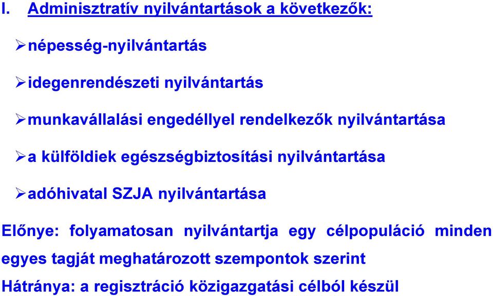 egészségbiztosítási nyilvántartása adóhivatal SZJA nyilvántartása Előnye: folyamatosan