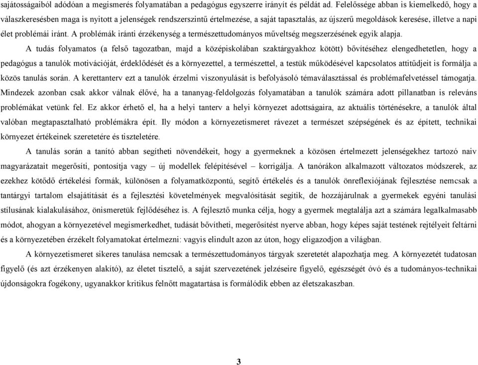 iránt. A problémák iránti érzékenység a természettudományos műveltség megszerzésének egyik alapja.