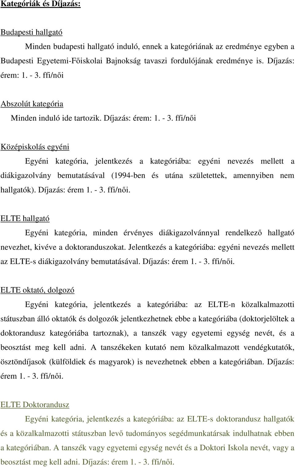 ffi/női Abszolút kategória Minden induló ide tartozik.