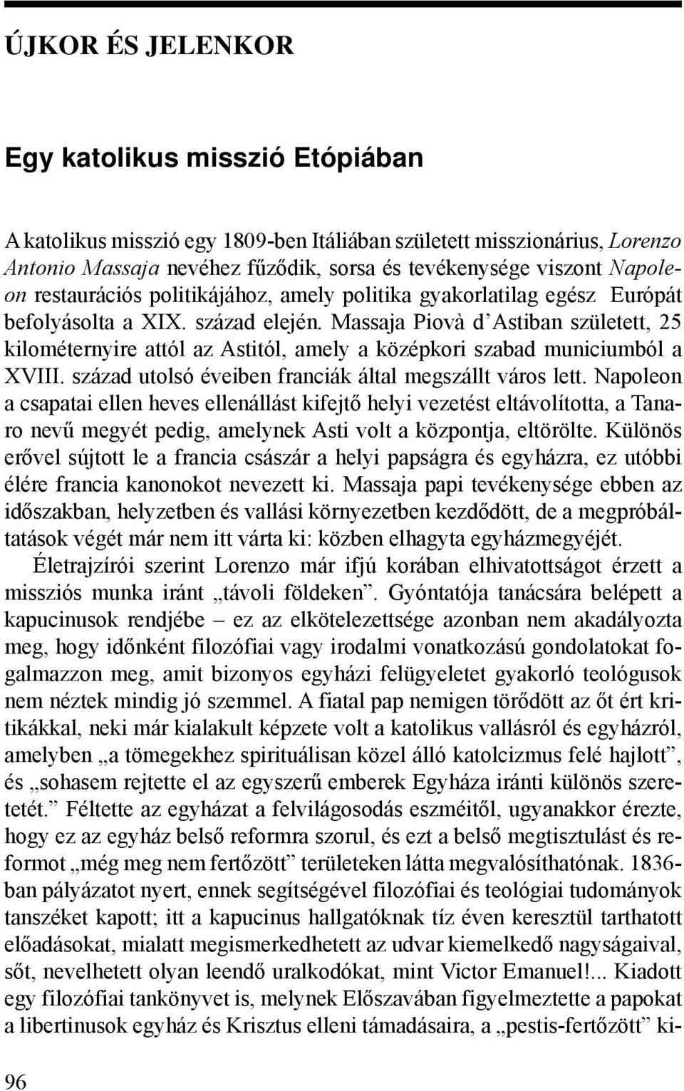 Massaja Piovà d Astiban született, 25 kilométernyire attól az Astitól, amely a középkori szabad municiumból a XVIII. század utolsó éveiben franciák által megszállt város lett.