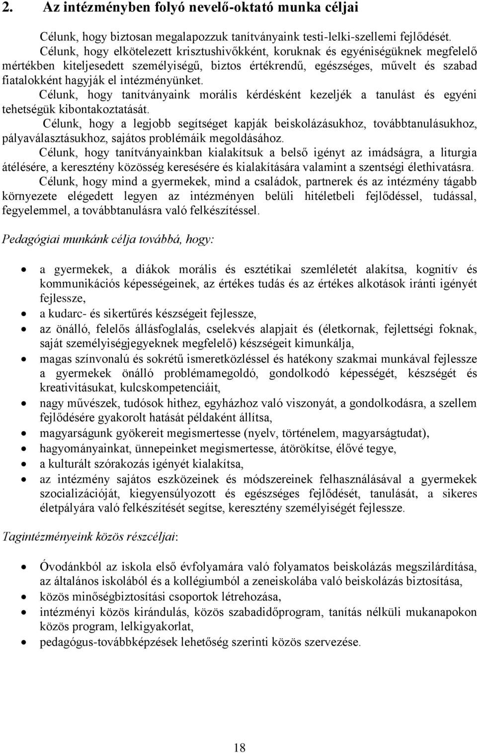 intézményünket. Célunk, hogy tanítványaink morális kérdésként kezeljék a tanulást és egyéni tehetségük kibontakoztatását.