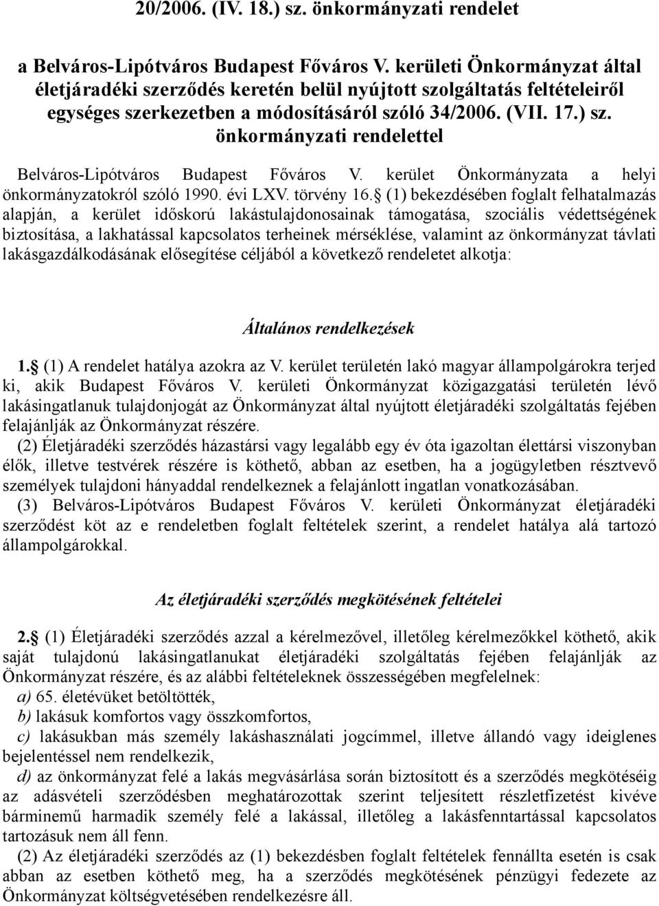 önkormányzati rendelettel Belváros-Lipótváros Budapest Főváros V. kerület Önkormányzata a helyi önkormányzatokról szóló 1990. évi LXV. törvény 16.