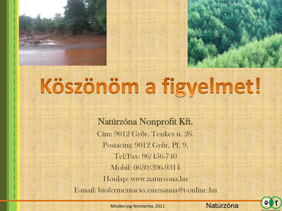 naturzona.hu E-mail: biofermentacio.zsuzsanna@t-online.