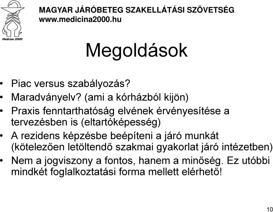 (eltartóképesség) A rezidens képzésbe beépíteni a járó munkát (kötelezően letöltendő