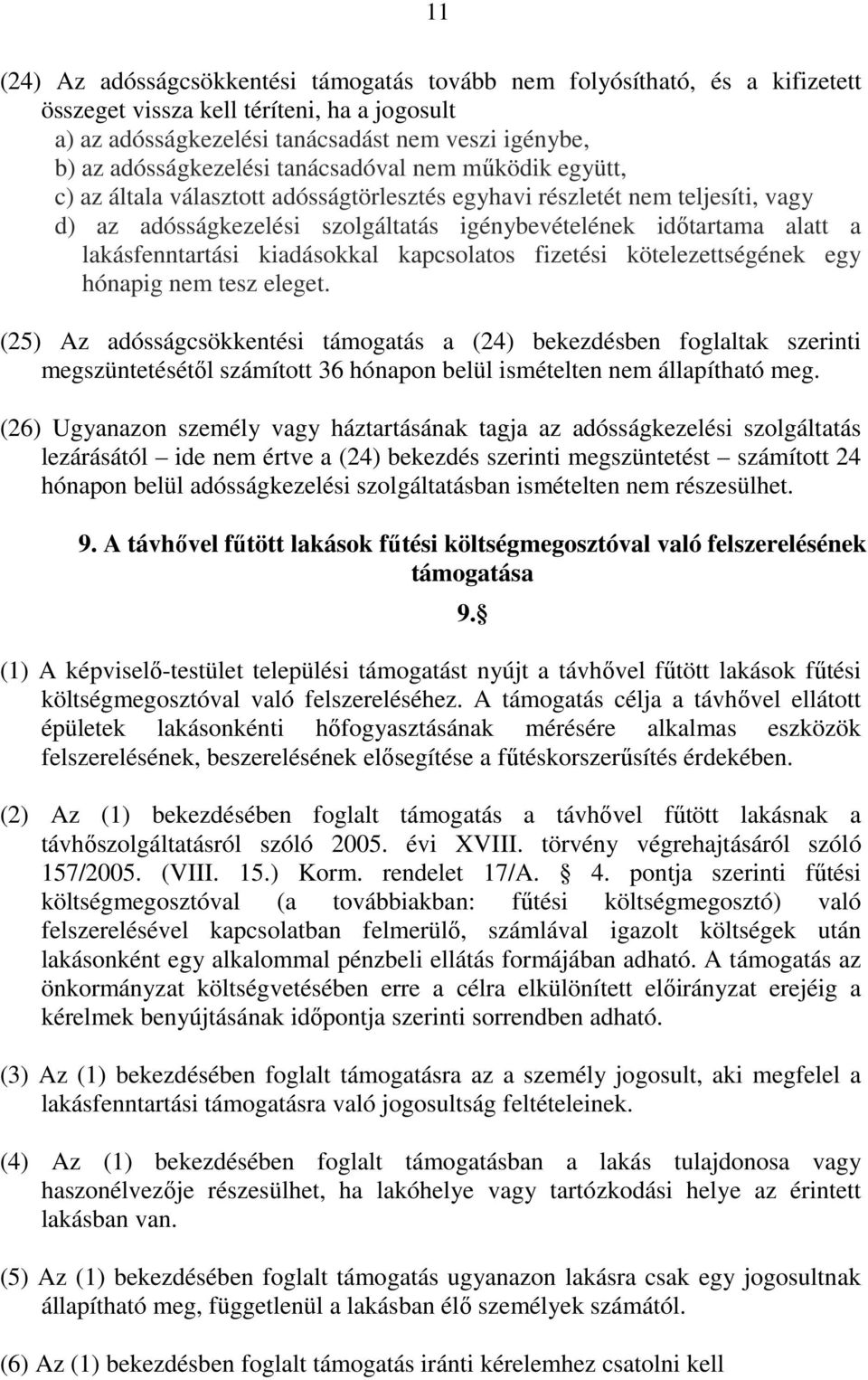 lakásfenntartási kiadásokkal kapcsolatos fizetési kötelezettségének egy hónapig nem tesz eleget.